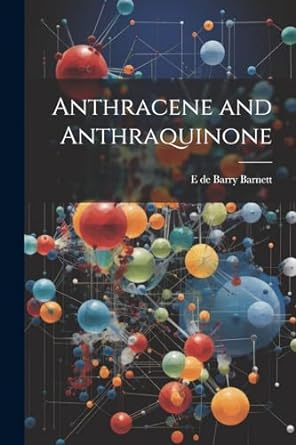 anthracene and anthraquinone 1st edition ede barry barnett 1021944076, 978-1021944078