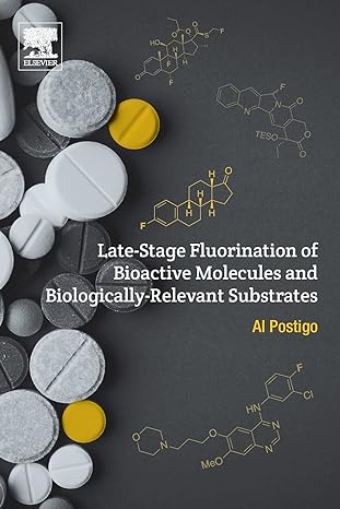 late stage fluorination of bioactive molecules and biologically relevant substrates 1st edition al postigo