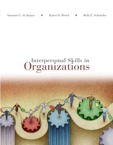 interpersonal skills in organizations 1st edition suzanne de janasz ,karen dowd ,beth schneider 0072874260,