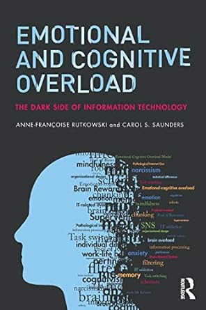 emotional and cognitive overload the dark side of information technology 1st edition anne fran oise rutkowski
