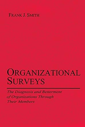 organizational surveys the diagnosis and betterment of organizations through their members 1st edition frank