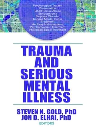 trauma and serious mental illness 1st edition steven n gold ,jon d elhai 0789036517, 978-0789036513