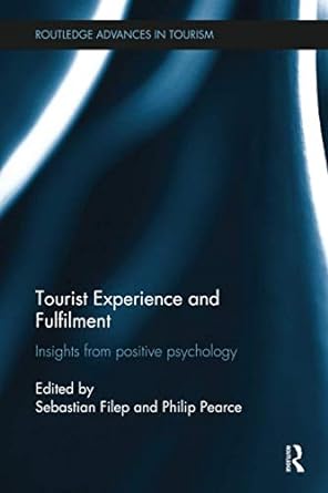 tourist experience and fulfilment insights from positive psychology 1st edition sebastian filep ,philip