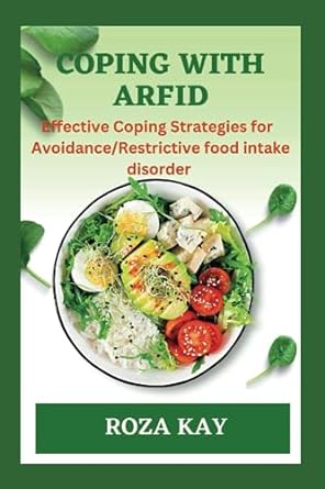coping with arfid effective strategies for overcoming avoidance restrictive food intake disorder 1st edition
