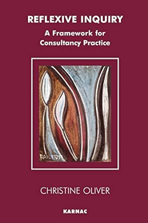 reflexive inquiry a framework for consultancy practice 1st edition christine oliver 1855753588, 978-1855753587