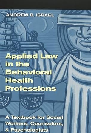 applied law in the behavioral health professions a textbook for social workers counselors and psychologists