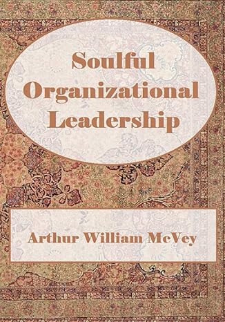 soulful organizational leadership 1st edition dr arthur william mcvey 1952464471, 978-1952464478