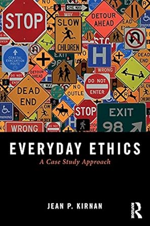 everyday ethics a case study approach 1st edition jean p kirnan 1138052671, 978-1138052673