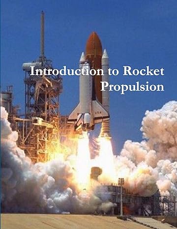 introduction to rocket propulsion 1st edition ph d james r 1948117975, 978-1948117975
