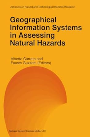 geographical information systems in assessing natural hazards 1st edition alberto carrara ,fausto guzzetti