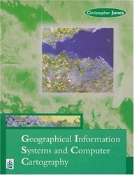 geographical information systems and computer cartography 1st edition christopher b jones 0582044391,