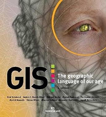 gis the geographic language of our age 2nd edition anders c haavik nilsen ,knut grinderud 8245020117,