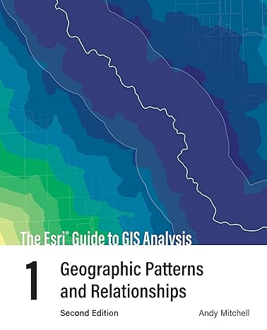 the esri guide to gis analysis volume 1 geographic patterns and relationships 2nd edition andy mitchell
