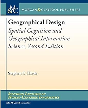 geographical design spatial cognition and geographical information science 2nd edition stephen c hirtle ,john