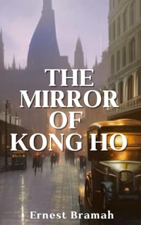 the mirror of kong ho  ernest bramah ,ahzar publishing 979-8389043411