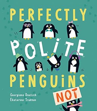 perfectly polite penguins  georgiana deutsch 1788814754, 978-1788814751