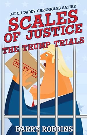 scales of justice the trump trials  barry robbins 979-8417919527