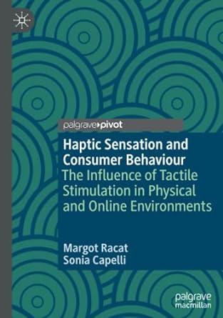 haptic sensation and consumer behaviour the influence of tactile stimulation in physical and online