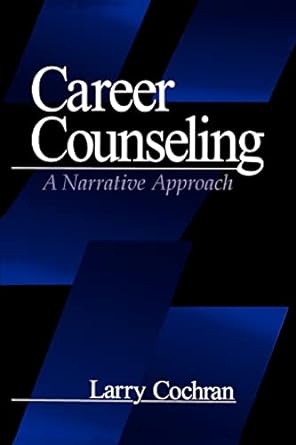 career counseling a narrative approach 1st edition larry cochran 0761904425, 978-0761904427