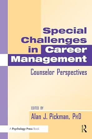 special challenges in career management counselor perspectives 1st edition alan j pickman 080581857x,