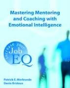 mastering mentoring and coaching with emotional intelligence ase 1st edition patrick e merlevede ,denis