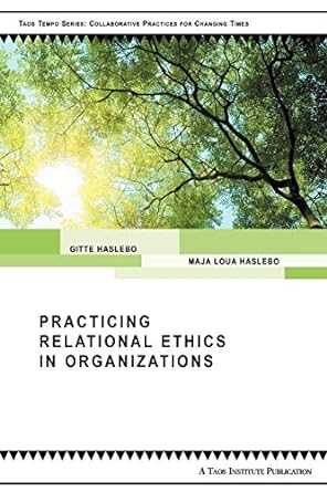 practicing relational ethics in organizations 1st edition gitte haslebo ,maja loua haslebo 0981907687,