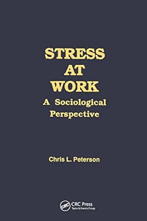 stress at work a sociological perspective 1st edition chris peterson 0415783909, 978-0415783903