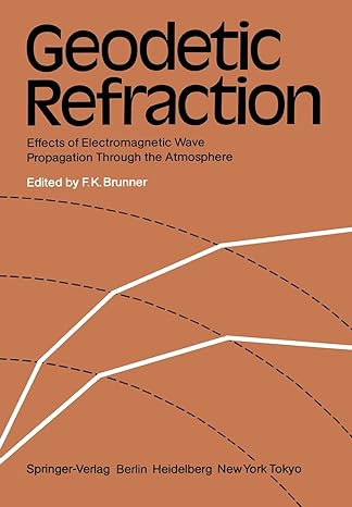 geodetic refraction effects of electromagnetic wave propagation through the atmosphere 1st edition f k