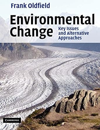 environmental change key issues and alternative perspectives 1st edition frank oldfield 0521536332,