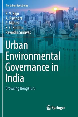 urban environmental governance in india browsing bengaluru 1st edition k v raju ,a ravindra ,s manasi ,k c