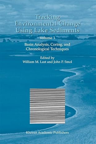 tracking environmental change using lake sediments volume 1 basin analysis coring and chronological