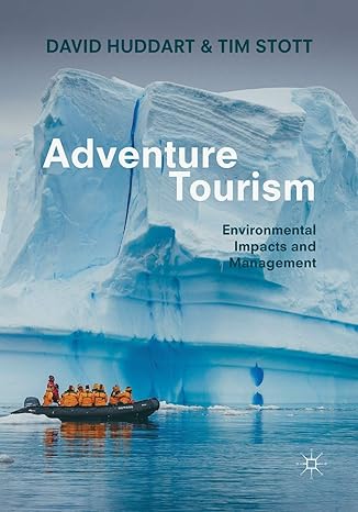 adventure tourism environmental impacts and management 1st edition david huddart ,tim stott 3030186229,