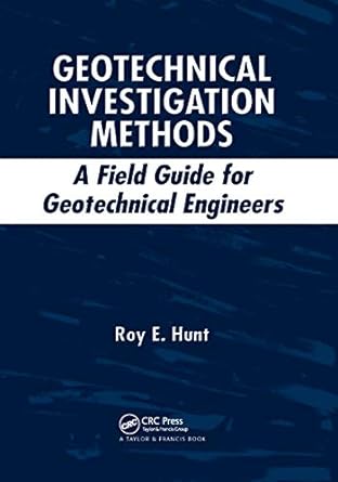 geotechnical investigation methods a field guide for geotechnical engineers 1st edition roy e hunt