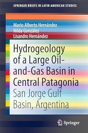 hydrogeology of a large oil and gas basin in central patagonia san jorge gulf basin argentina 1st edition