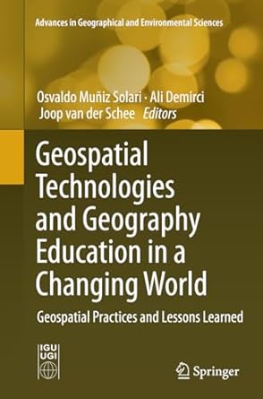 geospatial technologies and geography education in a changing world geospatial practices and lessons learned