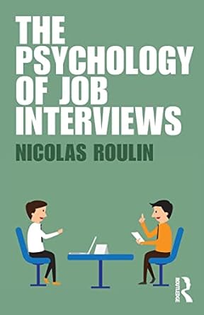the psychology of job interviews 1st edition nicolas roulin 113864627x, 978-1138646278
