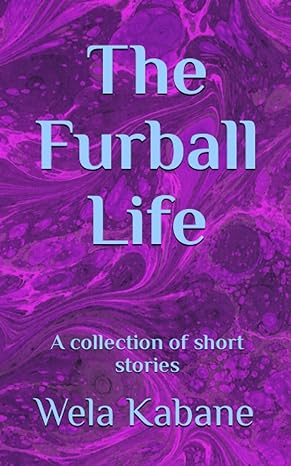 the furball life a collection of short stories  wela kabane 979-8397180955