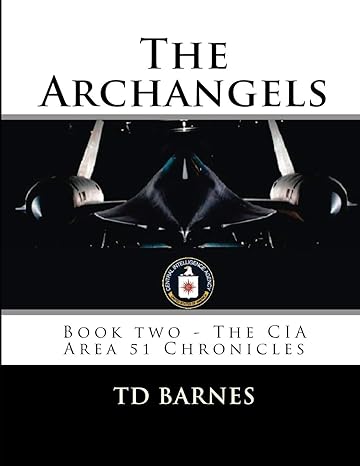 the archangels book two the cia area 51 chronicles 1st edition td barnes 1547084871, 978-1547084876