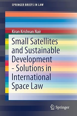 small satellites and sustainable development solutions in international space law 1st edition kiran krishnan