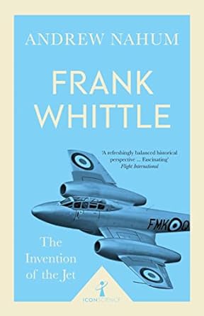 frank whittle and the invention of the jet 1st edition andrew nahum 178578241x, 978-1785782411