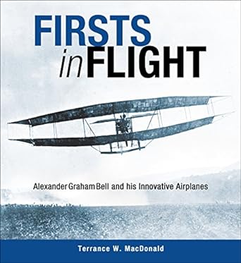 firsts in flight alexander graham bell and his innovative airplanes 1st edition terrance macdonald ,terrance