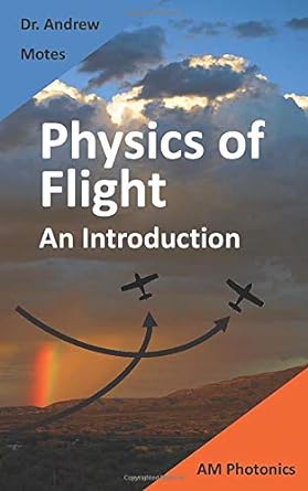 physics of flight an introduction 1st edition andrew motes 1980316015, 978-1980316015