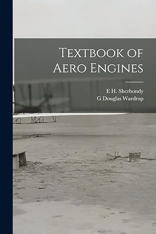 textbook of aero engines 1st edition e h sherbondy ,g douglas wardrop 1016119658, 978-1016119658