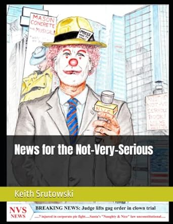 news for the not very serious  keith srutowski 979-8372171206