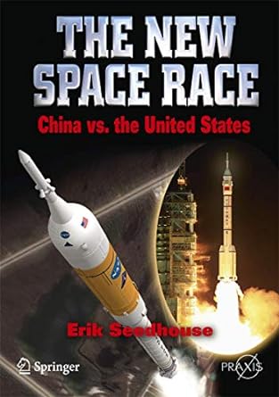 the new space race china vs usa 2010th edition erik seedhouse 144190879x, 978-1441908797