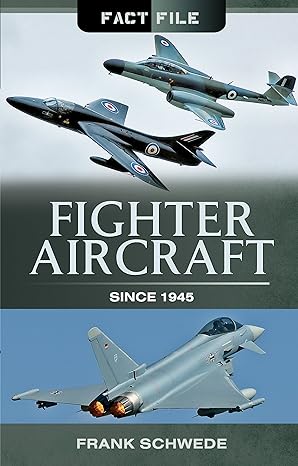 fighter aircraft since 1945 1st edition frank schwede 1473891299, 978-1473891296