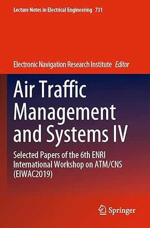air traffic management and systems iv selected papers of the 6th enri international workshop on atm/cns 1st