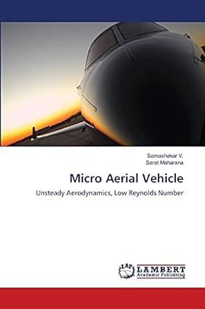 micro aerial vehicle unsteady aerodynamics low reynolds number 1st edition somashekar v ,sarat maharana