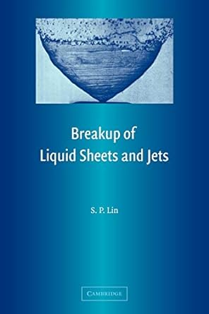 breakup of liquid sheets and jets reissue edition s p lin 0521152895, 978-0521152891