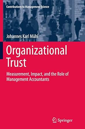 organizational trust measurement impact and the role of management accountants 1st edition johannes karl m hl
